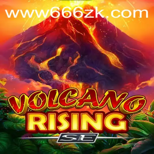 Exploring the World of VolcanoRisingSE: A Thrilling Gaming Adventure with 666zk